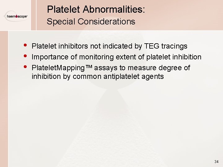 Platelet Abnormalities: Special Considerations • • • Platelet inhibitors not indicated by TEG tracings
