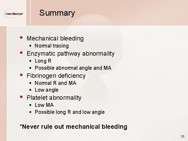 Summary • • Mechanical bleeding § Normal tracing Enzymatic pathway abnormality § Long R