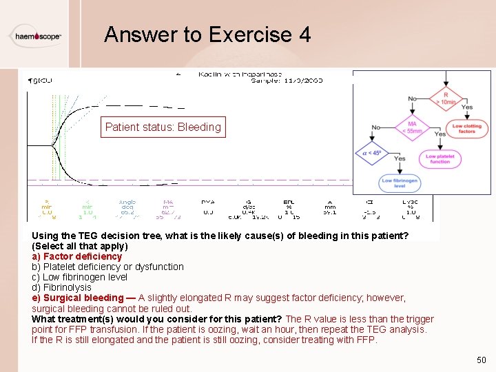 Answer to Exercise 4 Patient status: Bleeding Using the TEG decision tree, what is