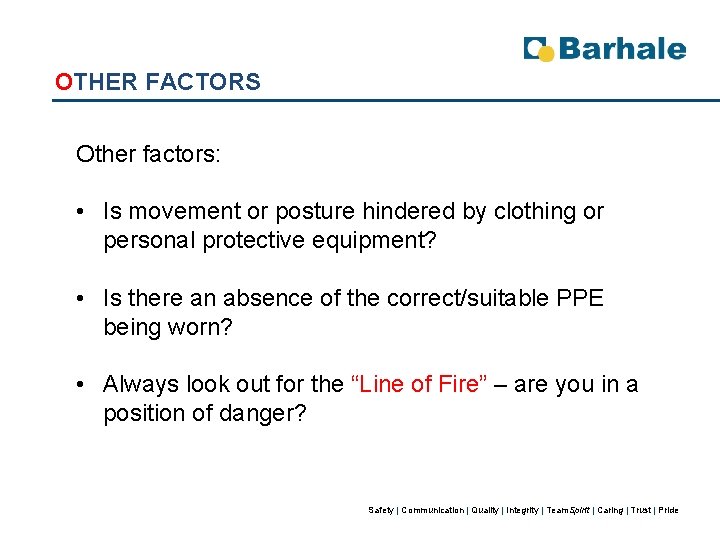 OTHER FACTORS Other factors: • Is movement or posture hindered by clothing or personal