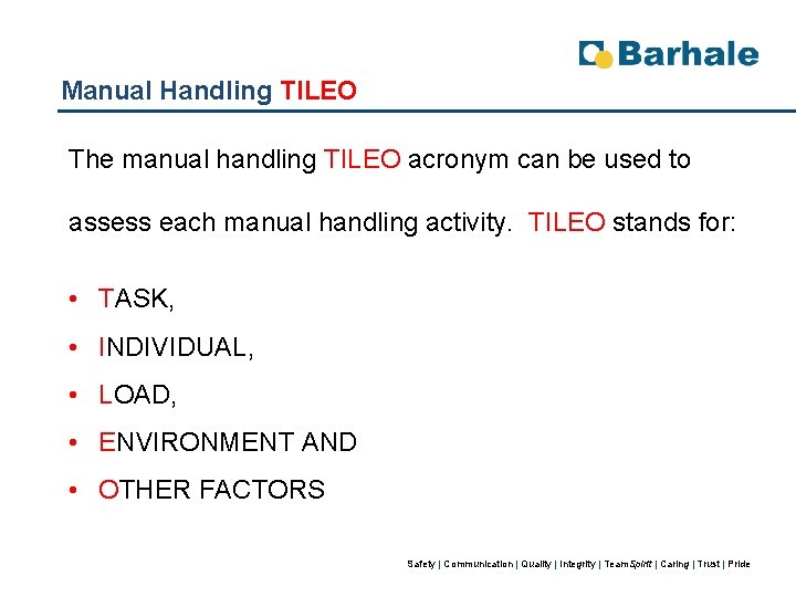 Manual Handling TILEO The manual handling TILEO acronym can be used to assess each