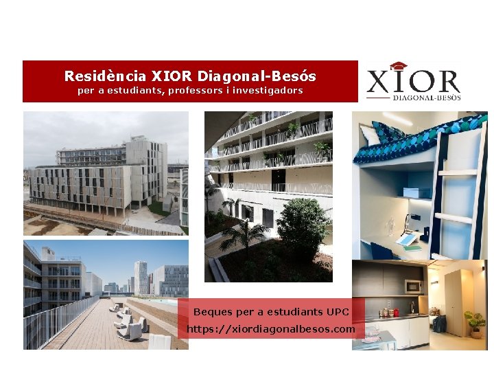 Residència XIOR Diagonal-Besós per a estudiants, professors i investigadors Beques per a estudiants UPC