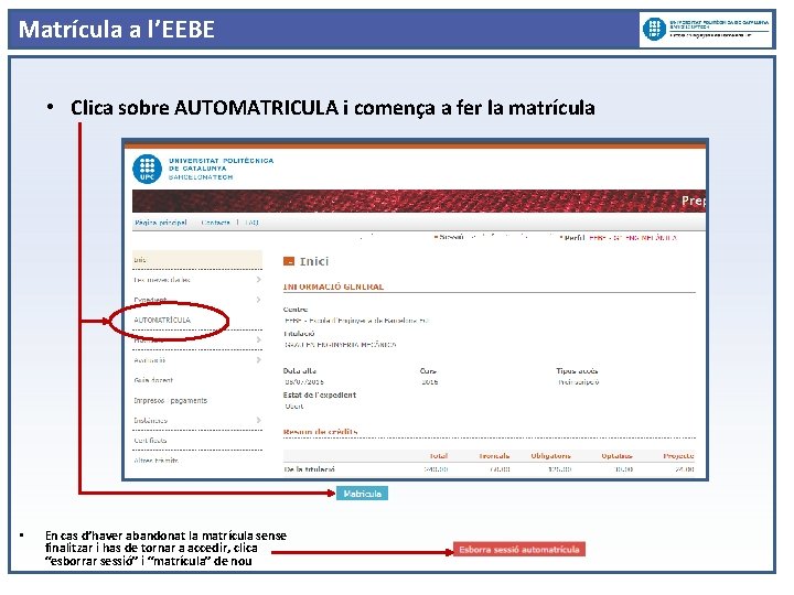 Matrícula a l’EEBE • Clica sobre AUTOMATRICULA i comença a fer la matrícula •