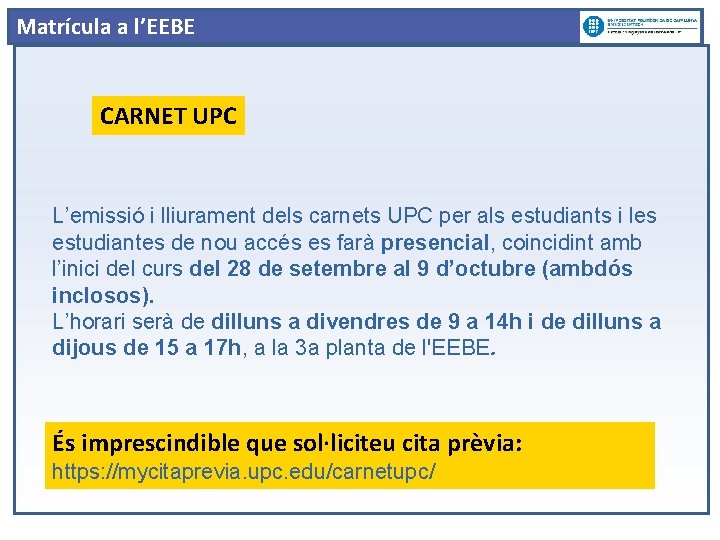 Matrícula a l’EEBE CARNET UPC L’emissió i lliurament dels carnets UPC per als estudiants