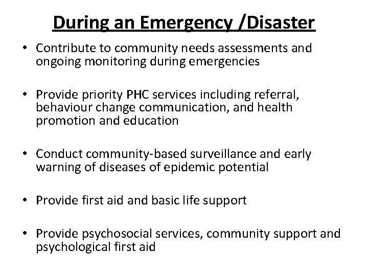 During an Emergency /Disaster • Contribute to community needs assessments and ongoing monitoring during