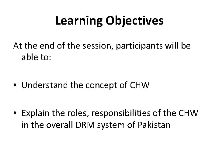 Learning Objectives At the end of the session, participants will be able to: •