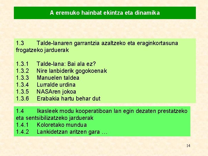 A eremuko hainbat ekintza eta dinamika 1. 3 Talde-lanaren garrantzia azaltzeko eta eraginkortasuna frogatzeko