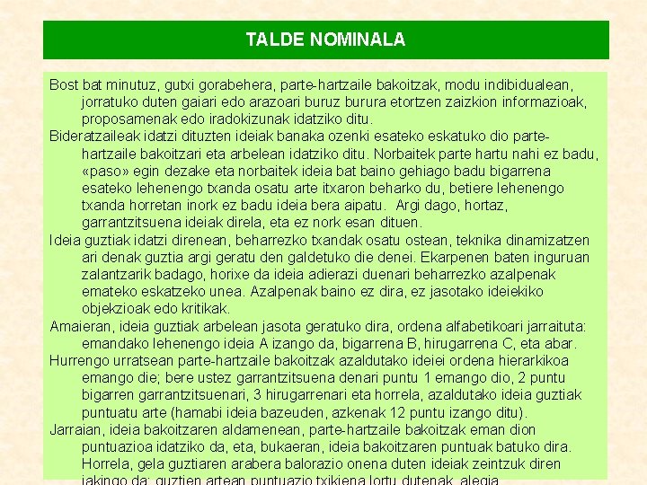 TALDE NOMINALA Bost bat minutuz, gutxi gorabehera, parte-hartzaile bakoitzak, modu indibidualean, jorratuko duten gaiari