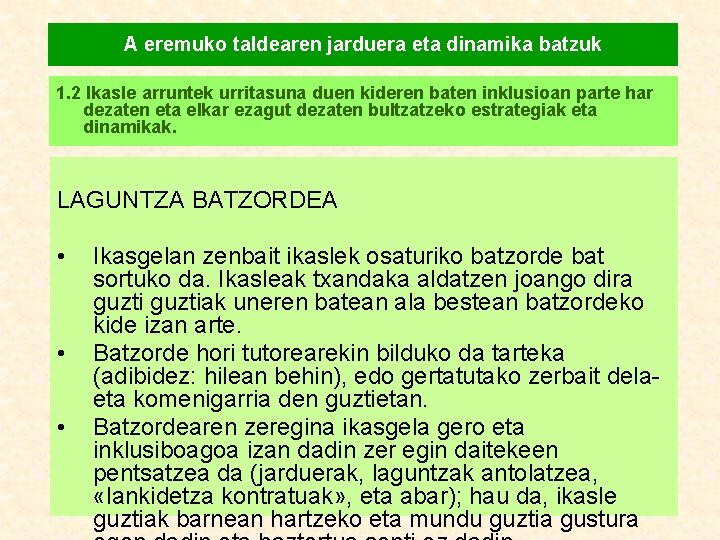 A eremuko taldearen jarduera eta dinamika batzuk 1. 2 Ikasle arruntek urritasuna duen kideren
