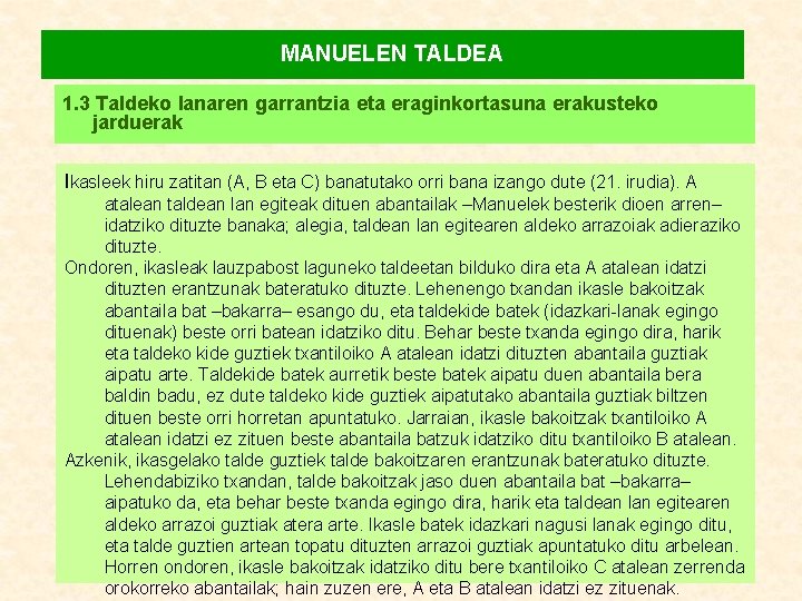 MANUELEN TALDEA 1. 3 Taldeko lanaren garrantzia eta eraginkortasuna erakusteko jarduerak Ikasleek hiru zatitan