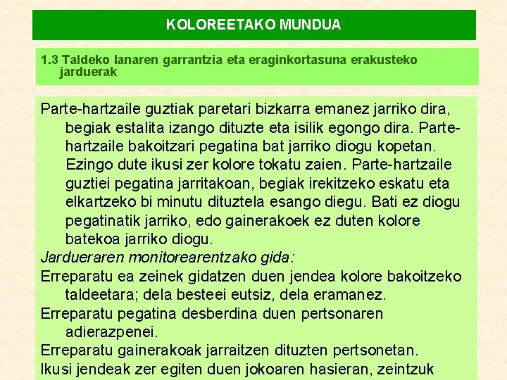 KOLOREETAKO MUNDUA 1. 3 Taldeko lanaren garrantzia eta eraginkortasuna erakusteko jarduerak Parte-hartzaile guztiak paretari