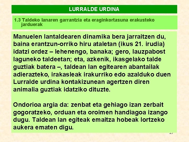 LURRALDE URDINA 1. 3 Taldeko lanaren garrantzia eta eraginkortasuna erakusteko jarduerak Manuelen lantaldearen dinamika