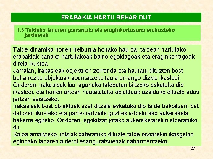 ERABAKIA HARTU BEHAR DUT 1. 3 Taldeko lanaren garrantzia eta eraginkortasuna erakusteko jarduerak Talde-dinamika
