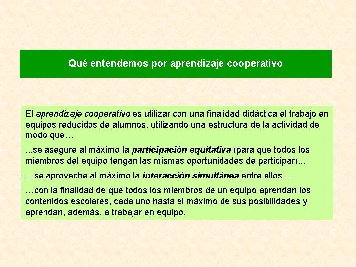 Qué entendemos por aprendizaje cooperativo El aprendizaje cooperativo es utilizar con una finalidad didáctica