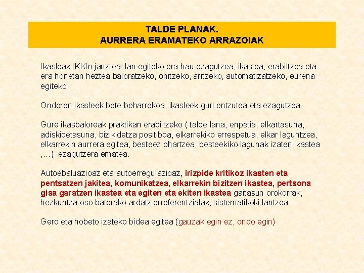 TALDE PLANAK. AURRERA ERAMATEKO ARRAZOIAK Ikasleak IKKIn janztea: lan egiteko era hau ezagutzea, ikastea,