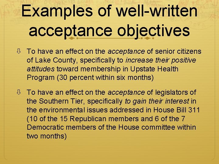 Examples of well-written acceptance objectives To have an effect on the acceptance of senior