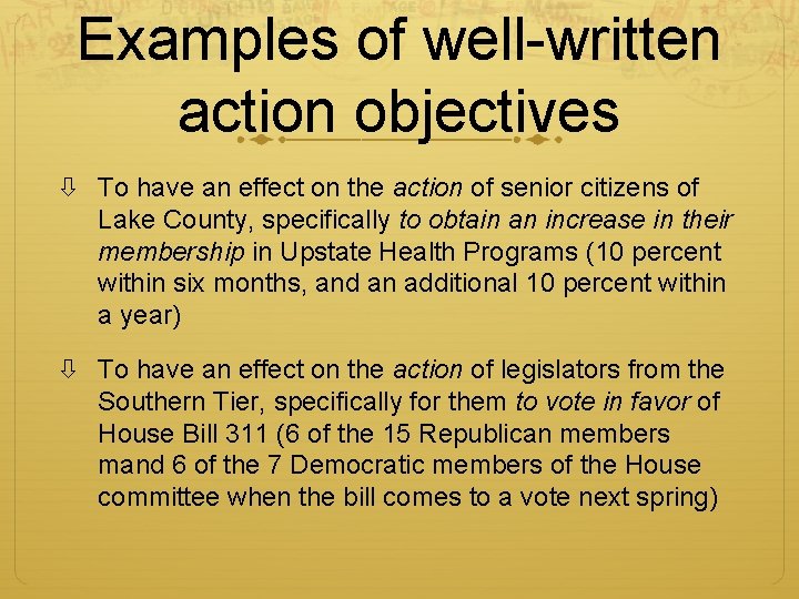 Examples of well-written action objectives To have an effect on the action of senior