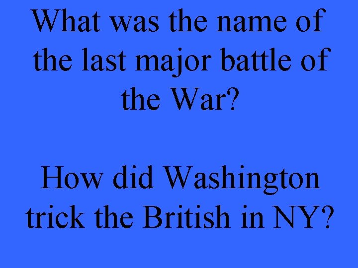 What was the name of the last major battle of the War? How did