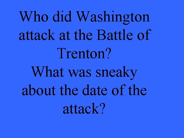 Who did Washington attack at the Battle of Trenton? What was sneaky about the