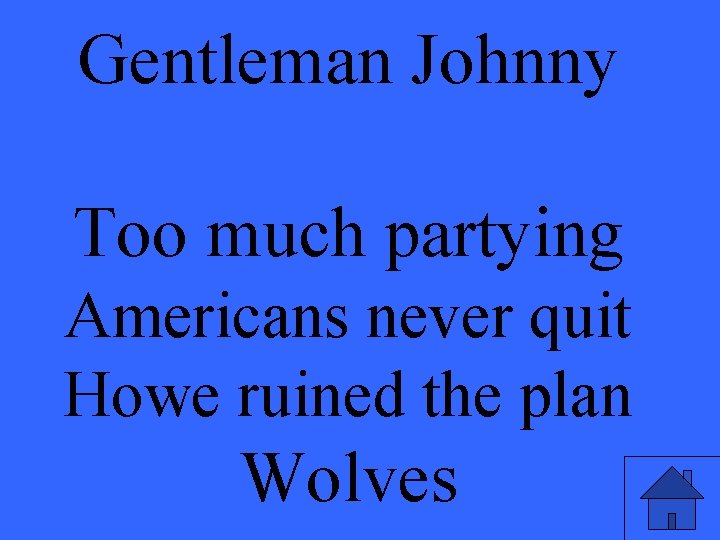 Gentleman Johnny Too much partying Americans never quit Howe ruined the plan Wolves 
