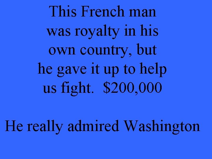 This French man was royalty in his own country, but he gave it up