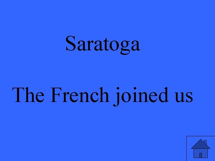 Saratoga The French joined us 