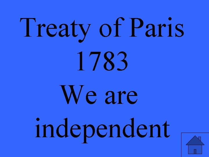 Treaty of Paris 1783 We are independent 