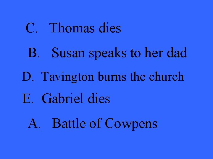 C. Thomas dies B. Susan speaks to her dad D. Tavington burns the church