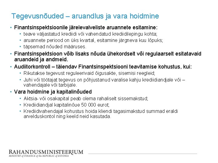 Tegevusnõuded – aruandlus ja vara hoidmine • Finantsinspektsioonile järelevalveliste aruannete esitamine: • teave väljastatud