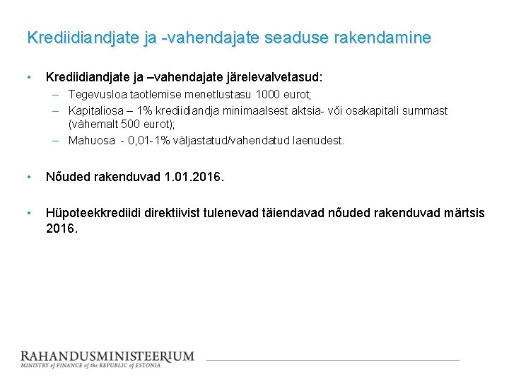 Krediidiandjate ja -vahendajate seaduse rakendamine • Krediidiandjate ja –vahendajate järelevalvetasud: – Tegevusloa taotlemise menetlustasu
