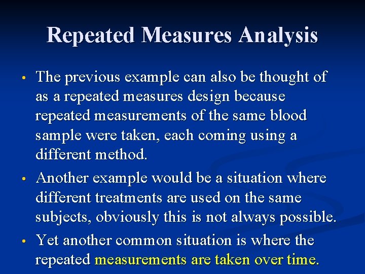 Repeated Measures Analysis • • • The previous example can also be thought of