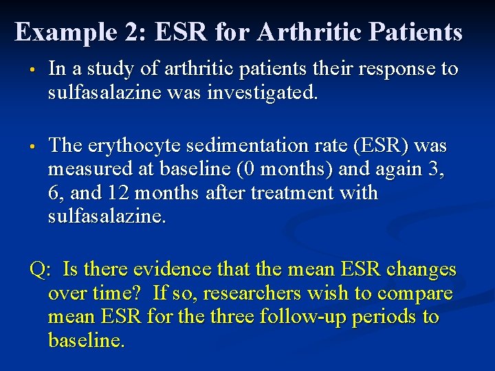 Example 2: ESR for Arthritic Patients • In a study of arthritic patients their