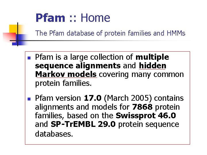 Pfam : : Home The Pfam database of protein families and HMMs n n