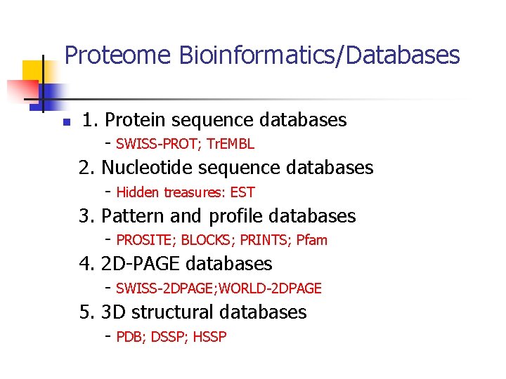 Proteome Bioinformatics/Databases n 1. Protein sequence databases - SWISS-PROT; Tr. EMBL 2. Nucleotide sequence