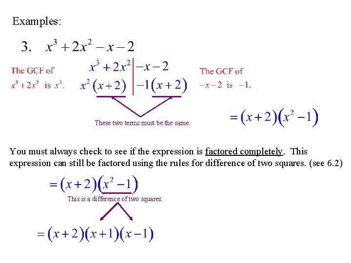 Examples: These two terms must be the same. You must always check to see