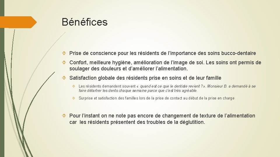 Bénéfices Prise de conscience pour les résidents de l’importance des soins bucco-dentaire Confort, meilleure