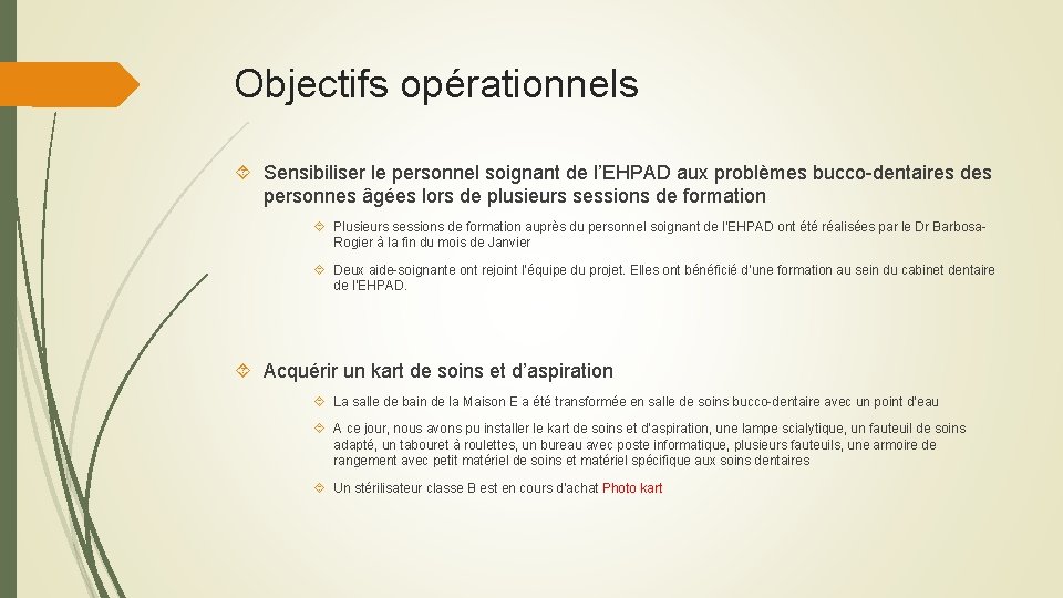 Objectifs opérationnels Sensibiliser le personnel soignant de l’EHPAD aux problèmes bucco-dentaires des personnes âgées