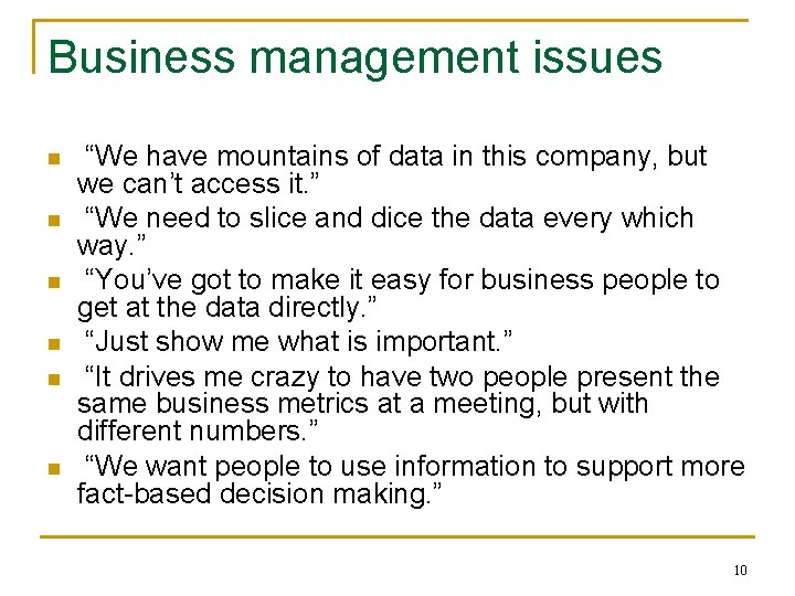 Business management issues n n n “We have mountains of data in this company,