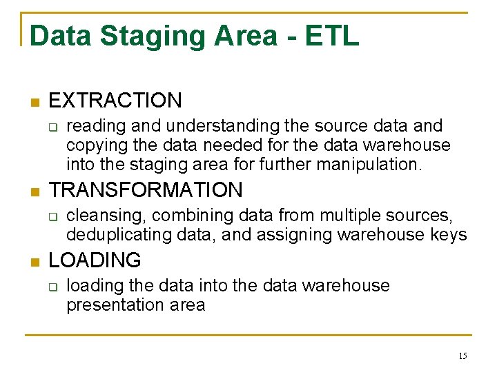 Data Staging Area - ETL n EXTRACTION q n TRANSFORMATION q n reading and