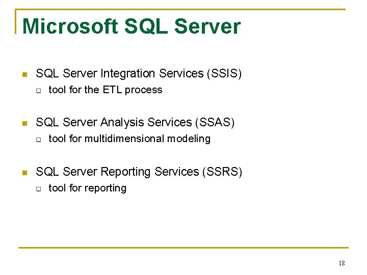 Microsoft SQL Server n SQL Server Integration Services (SSIS) q n SQL Server Analysis