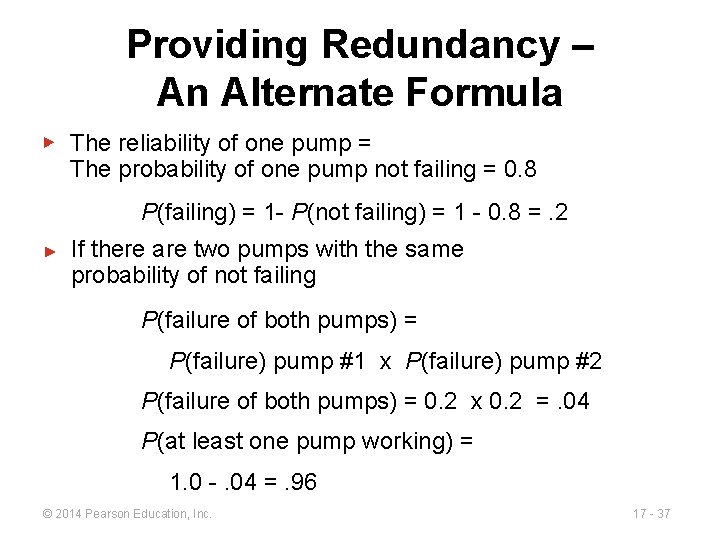 Providing Redundancy – An Alternate Formula ▶ The reliability of one pump = The