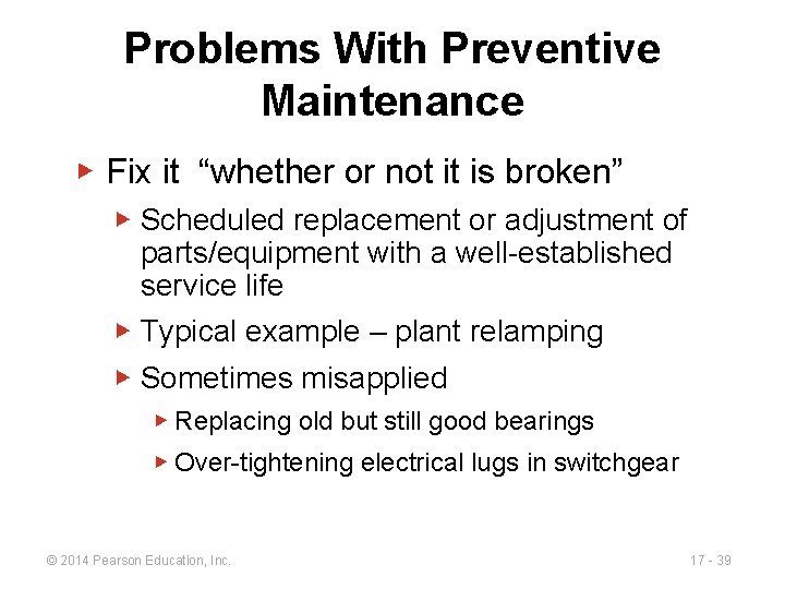 Problems With Preventive Maintenance ▶ Fix it “whether or not it is broken” ▶