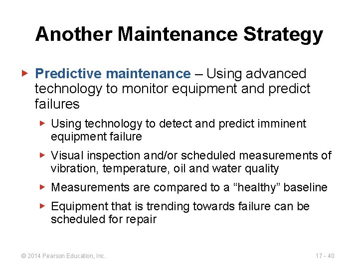 Another Maintenance Strategy ▶ Predictive maintenance – Using advanced technology to monitor equipment and