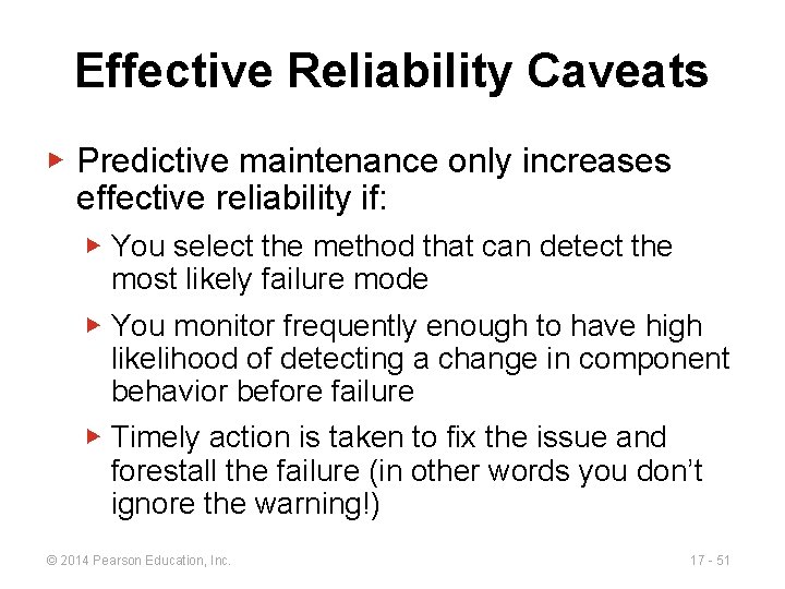 Effective Reliability Caveats ▶ Predictive maintenance only increases effective reliability if: ▶ You select