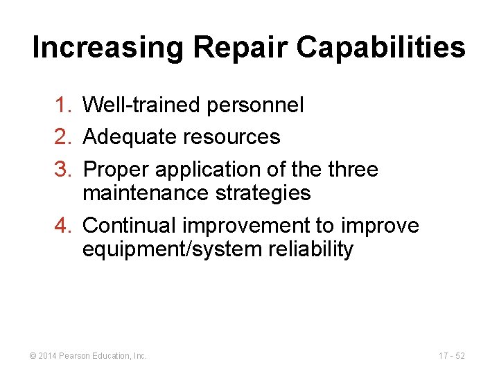 Increasing Repair Capabilities 1. Well-trained personnel 2. Adequate resources 3. Proper application of the