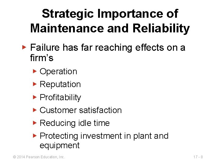 Strategic Importance of Maintenance and Reliability ▶ Failure has far reaching effects on a