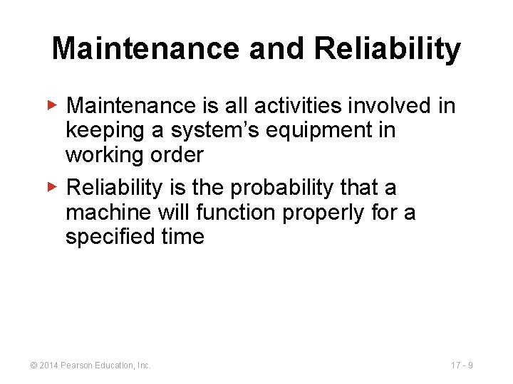 Maintenance and Reliability ▶ Maintenance is all activities involved in keeping a system’s equipment