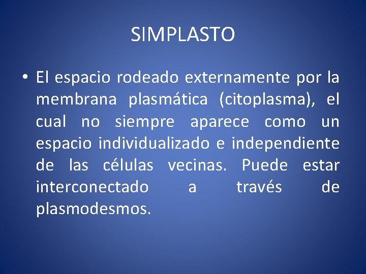 SIMPLASTO • El espacio rodeado externamente por la membrana plasmática (citoplasma), el cual no