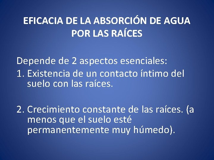 EFICACIA DE LA ABSORCIÓN DE AGUA POR LAS RAÍCES Depende de 2 aspectos esenciales: