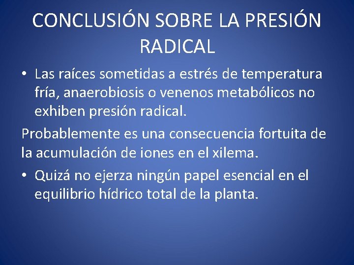 CONCLUSIÓN SOBRE LA PRESIÓN RADICAL • Las raíces sometidas a estrés de temperatura fría,